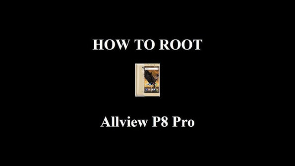 Allview p8 pro root -  updated April 2024