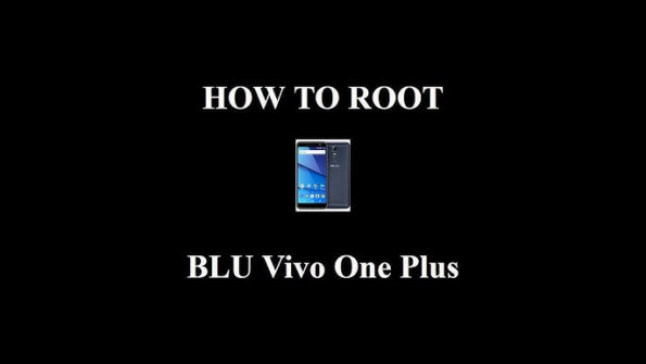 Blu vivo one plus v0290ww root -  updated May 2024